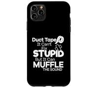 Duct Tape Can't Fix Stupid but it can Muffle The Sound Funny Custodia per iPhone 11 Pro Max