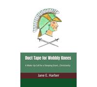 Duct Tape for Wobbly Knees: A Wake-Up Call for a Sleeping Giant...Christianity