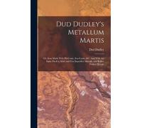 Dud Dudley Dud Dudley's Metallum Martis (Copertina rigida)