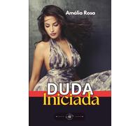 Duda Iniciada: Um Homem Maduro, Uma Esposa Ousada E Uma Iniciante Ansiosa Para Conhecer O Prazer Sem Limites FMF