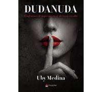DUDANUDA. Confesiones de mujer que no se dicen en voz alta