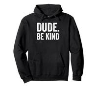 Dude Be Kind Stop Bullismo Consapevolezza Unity Day Felpa con Cappuccio