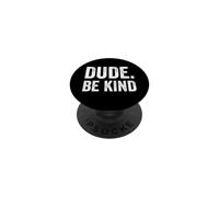Dude Be Kind Stop Bullismo Consapevolezza Unity Day PopSockets PopGrip Adesivo