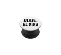 Dude Be Kind Stop Bullismo Consapevolezza Unity Day PopSockets PopGrip Adesivo