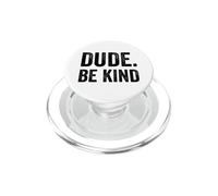 Dude Be Kind Stop Bullismo Consapevolezza Unity Day PopSockets PopGrip per MagSafe