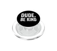 Dude Be Kind Stop Bullismo Consapevolezza Unity Day PopSockets PopGrip per MagSafe