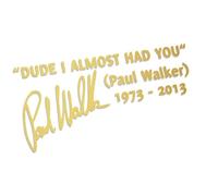 Dude I Almost Had You Paul Walker L 0048 (Oro) // Adesivo OEM JDM Style Vinyl Transfer