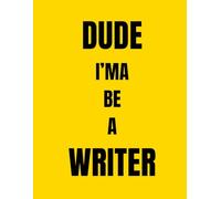 Dude I’ma Be a Writer: A 30-day writing challenge with one word per day, zero rules, and infinite creative freedom to build, break, and rewrite your voice