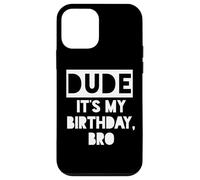 Dude It's My Birthday Sign,Its My Birthday Bro Boys Birthday Custodia per iPhone 12 mini