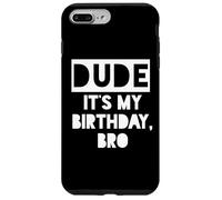 Dude It's My Birthday Sign,Its My Birthday Bro Boys Birthday Custodia per iPhone 7 Plus/8 Plus