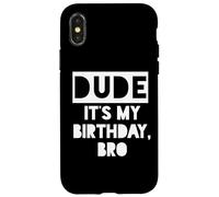 Dude It's My Birthday Sign,Its My Birthday Bro Boys Birthday Custodia per iPhone X/XS