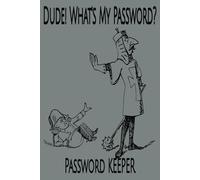 Dude! What's My Password: Password Keeper of Secrets for Ultimate Organization, ideal for Adults, Seniors and Teens, Keep all vital information in 1 ... to read headers | Great Gift for Him Or Her
