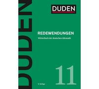 Duden 11 - Redewendungen: Wörterbuch der deutschen Idiomatik