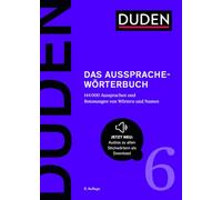 Duden - Das Aussprachewörterbuch: 144.000 Aussprachen und Betonungen von Wörtern und Namen: 6
