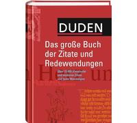 Duden - Das große Buch der Zitate und Redewendungen: Über 15.000 klassische und moderne Zitate und feste Wendungen