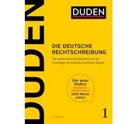 Duden - Die deutsche Rechtschreibung: Das umfassende Standardwerk auf der Grundlage der aktuellen amtlichen Regeln 2024: 1