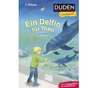 Duden Leseprofi - Ein Delfin für Theo, 2. Klasse: Kinderbuch für Erstleser ab 7 Jahren
