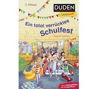 Duden Leseprofi - Ein total verrücktes Schulfest, 2. Klasse: Kinderbuch für Erstleser ab 7 Jahren | Kinderbuch für Erstleser ab 7 Jahren