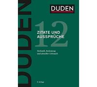 Duden - Zitate und Aussprüche: Herkunft, Bedeutung und aktueller Gebrauch: 12