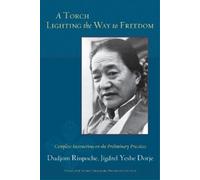 Dudjom Rinpoche A Torch Lighting the Way to Freedom (Tascabile)