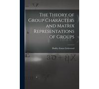 Dudley Ernest L The Theory of Group Characters and Matrix Representa (Tascabile)