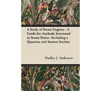 Dudley J. Ander A Study of Steam Engines - A Guide for Anybody Inter (Tascabile)