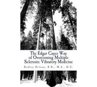 Dudley J Delany The Edgar Cayce Way of Overcoming Multiple Sclerosis (Tascabile)