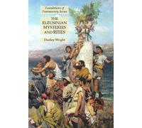 Dudley Wright The Eleusinian Mysteries and Rites (Tascabile)