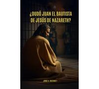 ¿Dudó Juan el Bautista de Jesús de Nazareth?