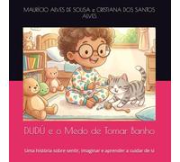 DUDÚ e o Medo de Tomar Banho: Uma história sobre sentir, imaginar e aprender a cuidar de si