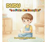 "DUDU e o Pote das Emoções": Uma história encantadora sobre sentimentos, amor e descoberta