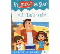 Due aiutanti per papà. Lettori in gamba. Ediz. a colori