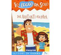 Due aiutanti per papà. Lettori in gamba. Ediz. a colori. Con App per tablet e smartphone