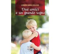 Due amici e un grande sogno