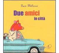 Due amici in città. Ediz. illustrata