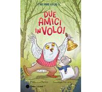 Due amici in volo! Ediz. a colori