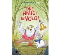 Due amici in volo! Ediz. a colori