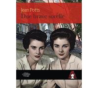 DUE BRAVE SORELLE - Potts Jean - 2025 - Edizioni Le Assassine