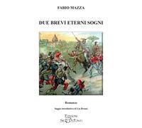 Due brevi eterni sogni - [Edizioni Setteponti]