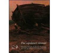 Due capolavori ritrovati. Llewelyn Lloyd e Lodovico Tommasi nelle raccolte della Fondazione della Cassa di Risparmi di Livorno. Ediz. illustrata