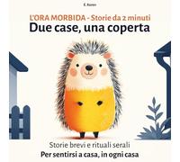 DUE CASE, UNA COPERTA: Favole della buonanotte da 2 minuti e rituali serali per bambini che vivono in due case