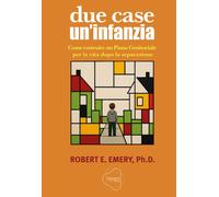 Due case, un'infanzia. Come costruire un piano genitoriale per la