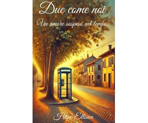 Due come noi: un amore sospeso nel tempo