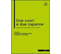 Due cuori e due capanne. Capaci di intendersi senza volersi