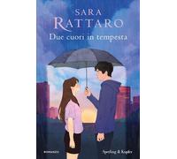 Libri Sara Rattaro - Due Cuori In Tempesta