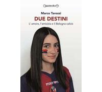 Due destini. L'amore, l'amicizia e il Bologna calcio