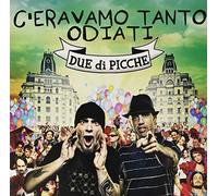 Due Di Picche - C'Eravamo Tanto Odiati