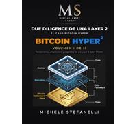 Due Diligence de una Layer 2. El caso Bitcoin Hyper: Volume I - Fundamentos, arquitectura y seguridad de una Layer 2 sobre Bitcoin: Vol. 1