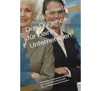 Due Diligence für kleine Unternehmen: Wie Inhaber, Steuerberater und Banken gemeinsam Unternehmen stabil, übergabefähig und wertvoll machen