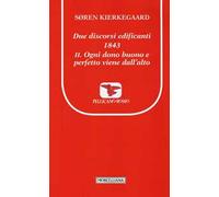 Due discorsi edificanti 1843. Vol. 2: Ogni dono buono e perfetto viene dall'alto
